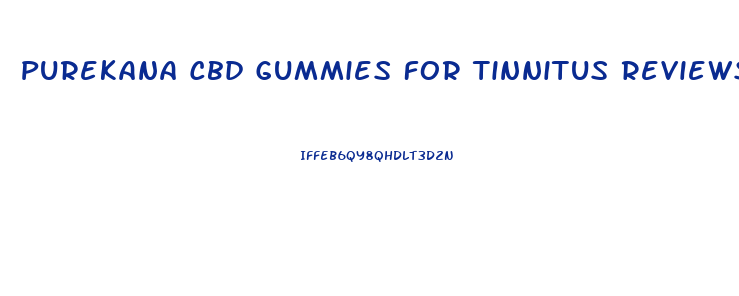 Purekana Cbd Gummies For Tinnitus Reviews