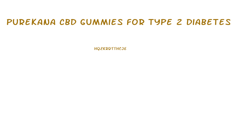 Purekana Cbd Gummies For Type 2 Diabetes