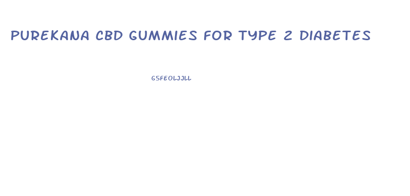 Purekana Cbd Gummies For Type 2 Diabetes