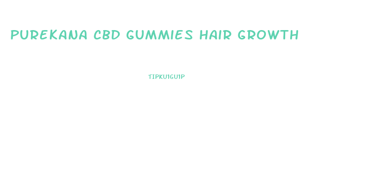 Purekana Cbd Gummies Hair Growth