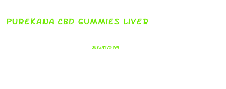 Purekana Cbd Gummies Liver