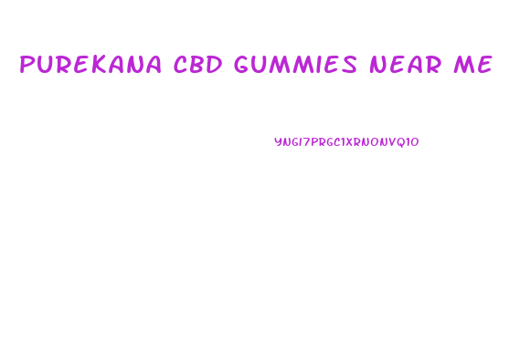 Purekana Cbd Gummies Near Me