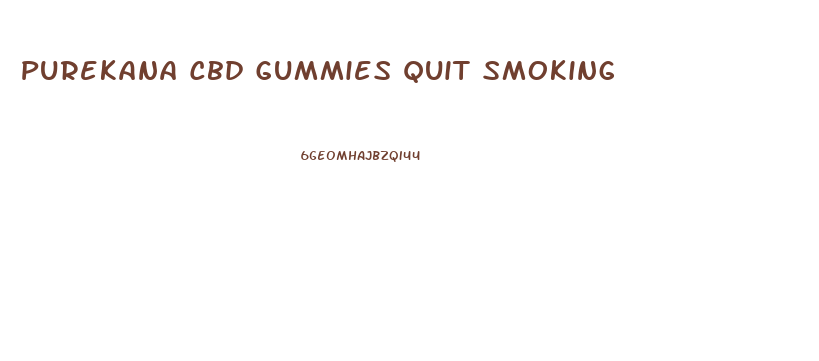 Purekana Cbd Gummies Quit Smoking