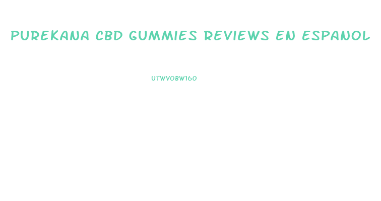 Purekana Cbd Gummies Reviews En Espanol