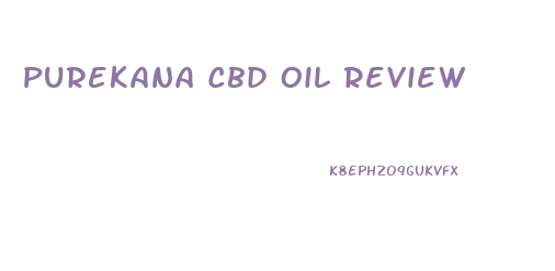 Purekana Cbd Oil Review