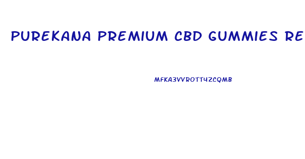 Purekana Premium Cbd Gummies Review