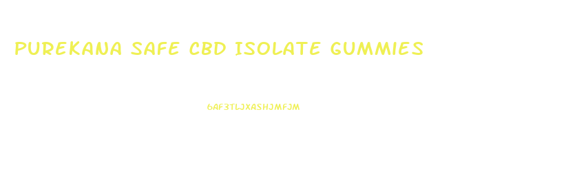 Purekana Safe Cbd Isolate Gummies