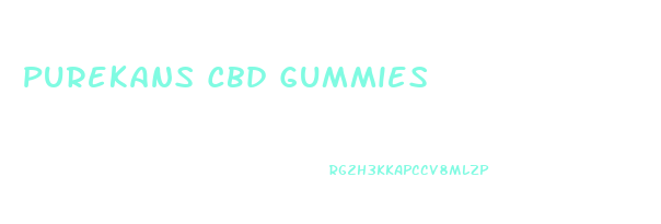 Purekans Cbd Gummies