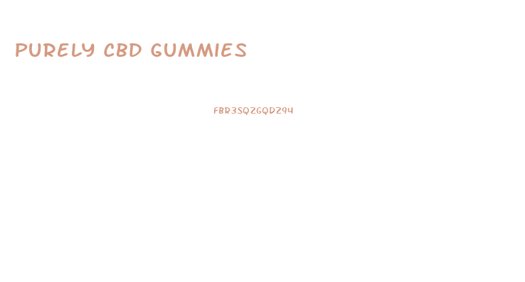 Purely Cbd Gummies