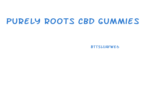 Purely Roots Cbd Gummies
