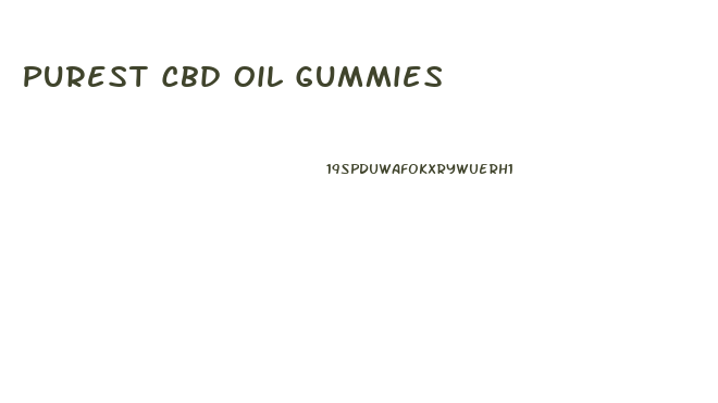Purest Cbd Oil Gummies