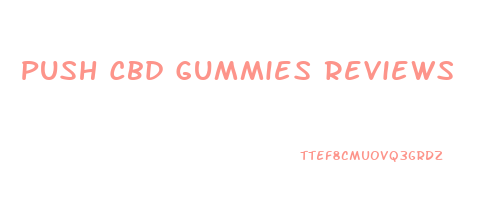 Push Cbd Gummies Reviews