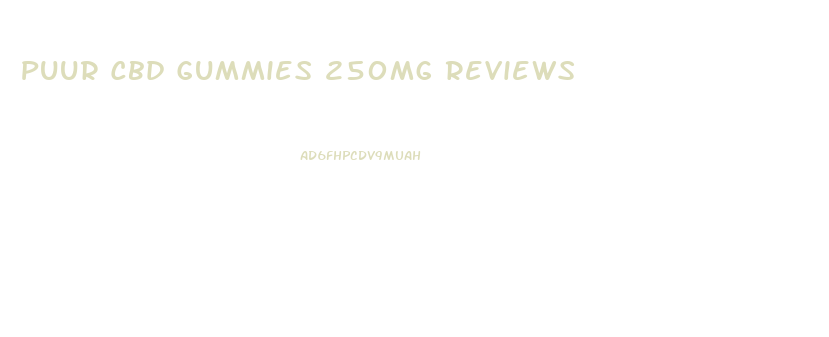 Puur Cbd Gummies 250mg Reviews