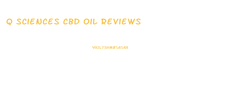 Q Sciences Cbd Oil Reviews