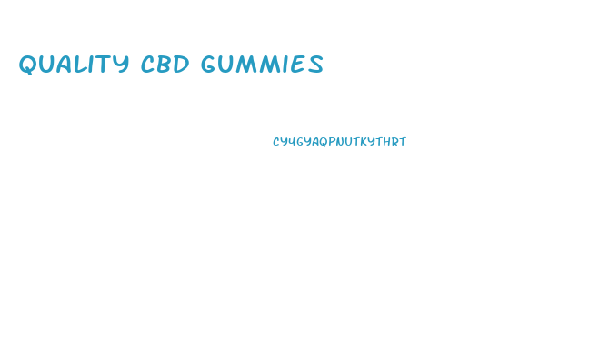 Quality Cbd Gummies