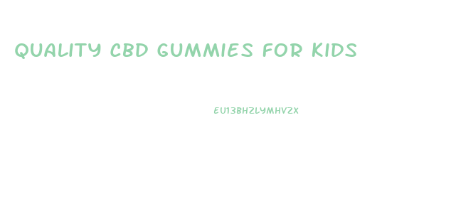 Quality Cbd Gummies For Kids