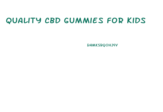 Quality Cbd Gummies For Kids