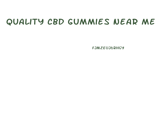 Quality Cbd Gummies Near Me