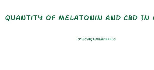 Quantity Of Melatonin And Cbd In Melatonin Gummies