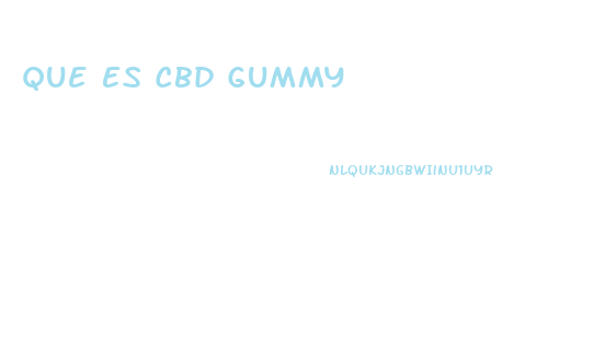 Que Es Cbd Gummy