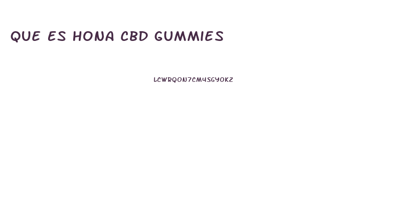 Que Es Hona Cbd Gummies