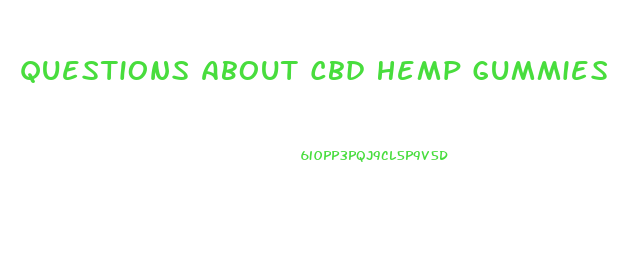 Questions About Cbd Hemp Gummies