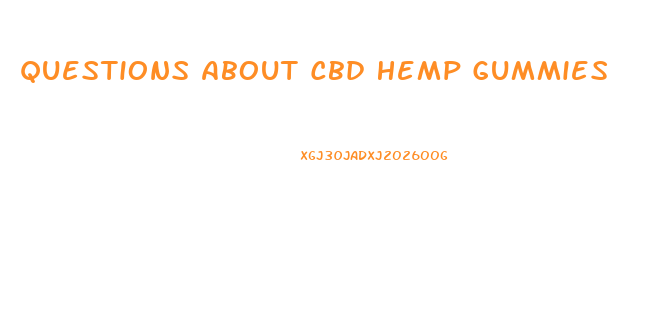 Questions About Cbd Hemp Gummies