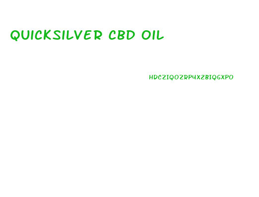 Quicksilver Cbd Oil