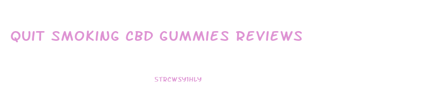 Quit Smoking Cbd Gummies Reviews