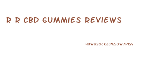 R R Cbd Gummies Reviews