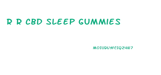 R R Cbd Sleep Gummies