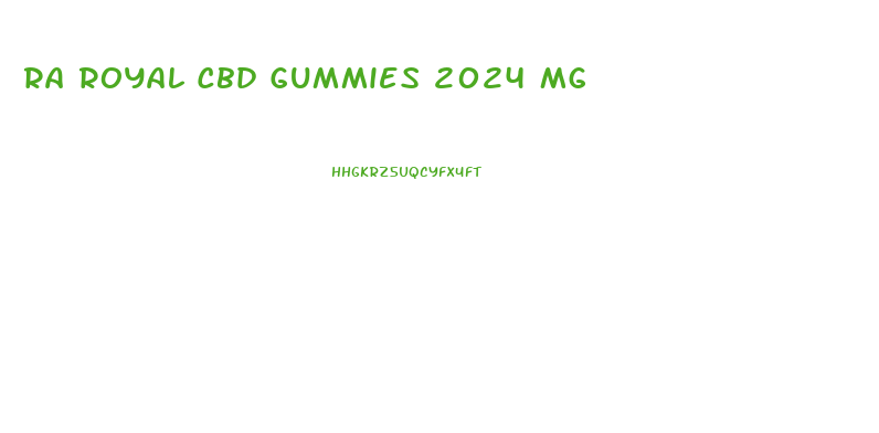 Ra Royal Cbd Gummies 2024 Mg