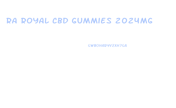 Ra Royal Cbd Gummies 2024mg