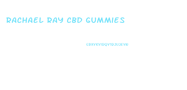 Rachael Ray Cbd Gummies