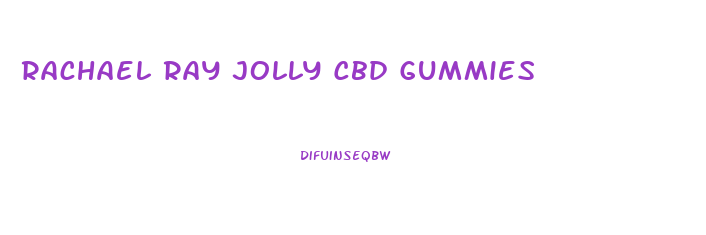 Rachael Ray Jolly Cbd Gummies