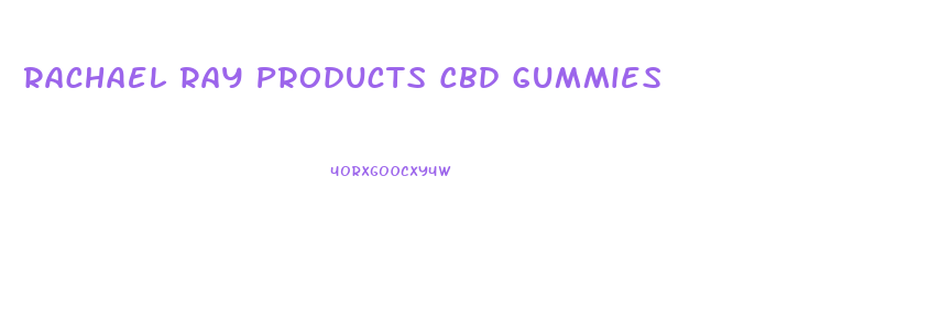 Rachael Ray Products Cbd Gummies