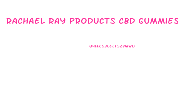 Rachael Ray Products Cbd Gummies