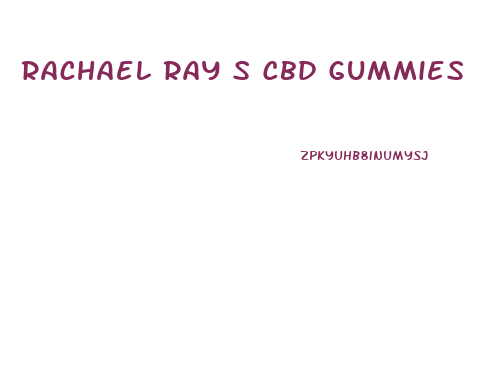 Rachael Ray S Cbd Gummies