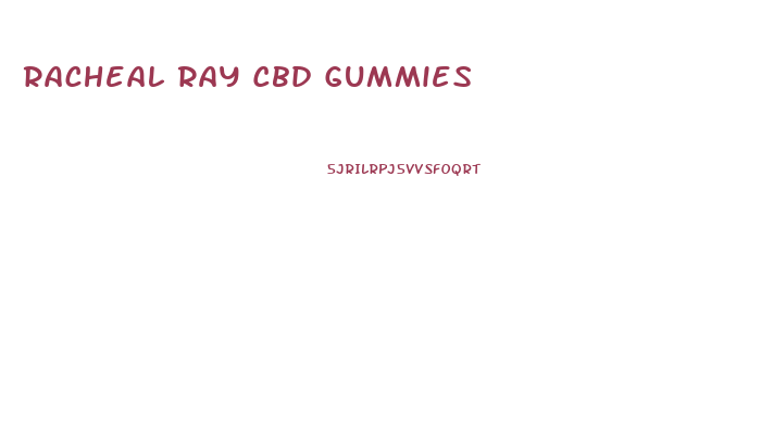 Racheal Ray Cbd Gummies