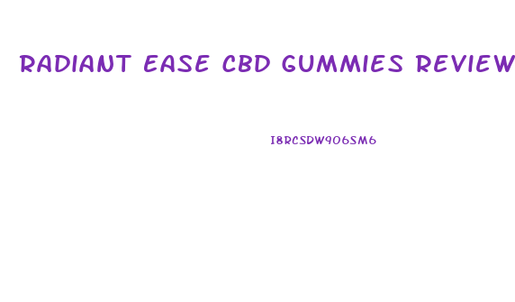 Radiant Ease Cbd Gummies Reviews