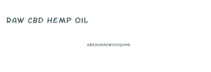 Raw Cbd Hemp Oil
