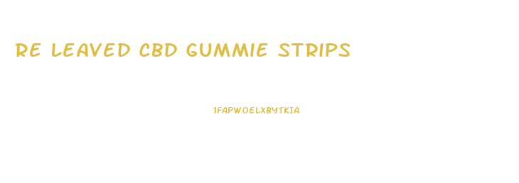 Re Leaved Cbd Gummie Strips