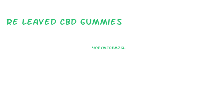 Re Leaved Cbd Gummies