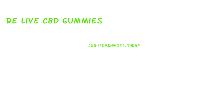 Re Live Cbd Gummies
