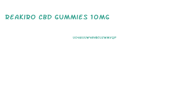 Reakiro Cbd Gummies 10mg
