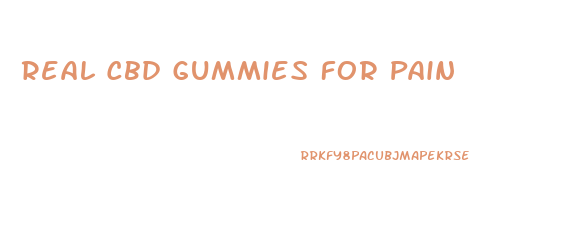Real Cbd Gummies For Pain