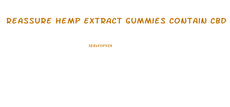 Reassure Hemp Extract Gummies Contain Cbd