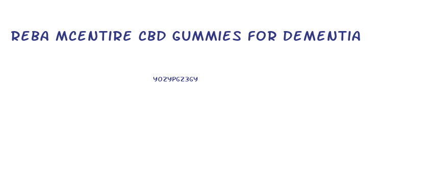 Reba Mcentire Cbd Gummies For Dementia