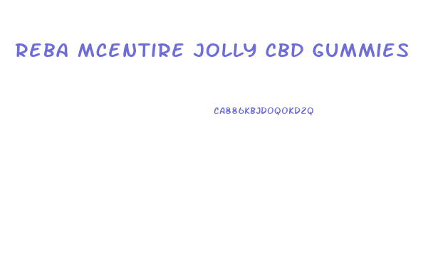 Reba Mcentire Jolly Cbd Gummies