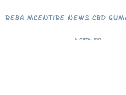 Reba Mcentire News Cbd Gummies